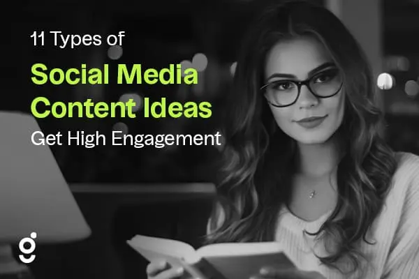 11 Types of Social Media Content Ideas That Get High Engagement in 2026