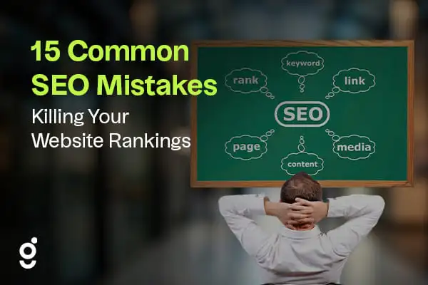 15 Common SEO Mistakes That Are Silently Killing Your Website Rankings
