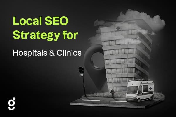 Local SEO Strategy for Hospitals & Clinics