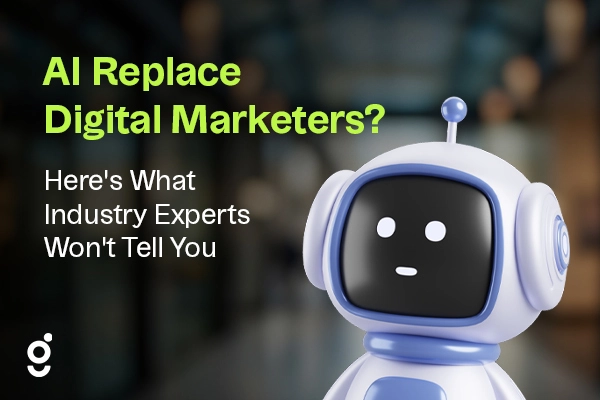Can AI Replace Digital Marketers? Here's What Industry Experts Won't Tell You