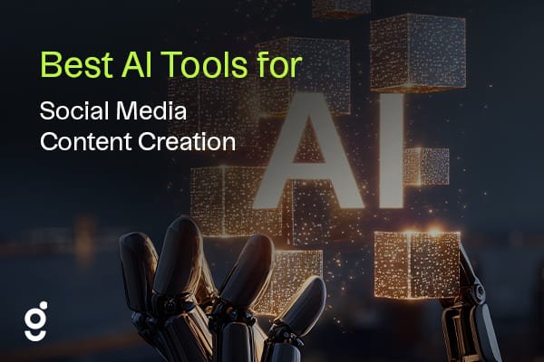 Best AI Tools for Social Media Content Creation